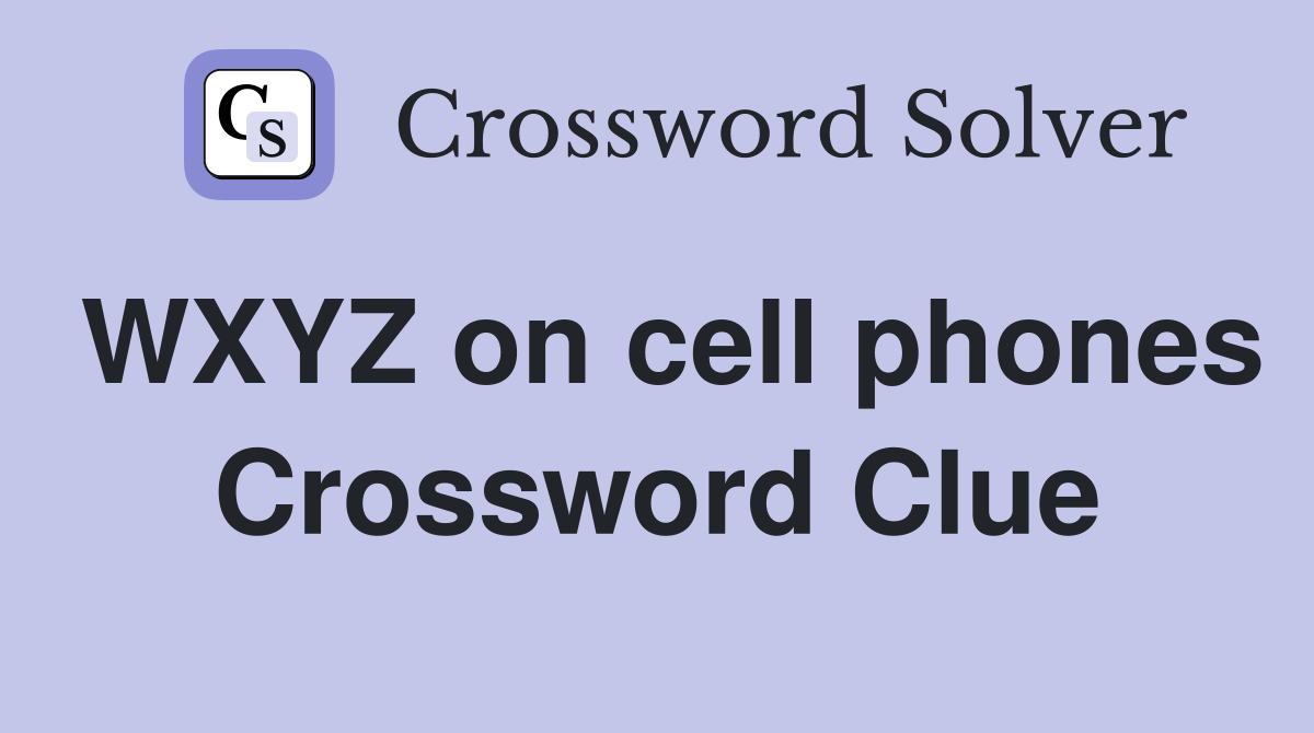 WXYZ on cell phones Crossword Clue