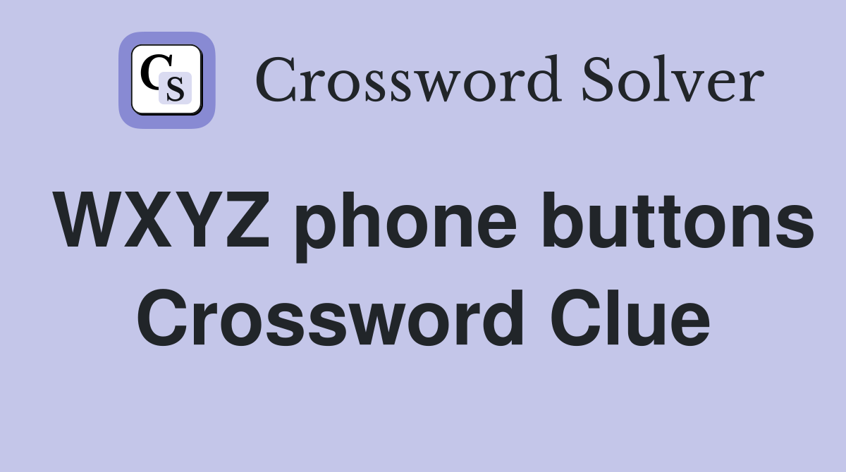 WXYZ phone buttons Crossword Clue