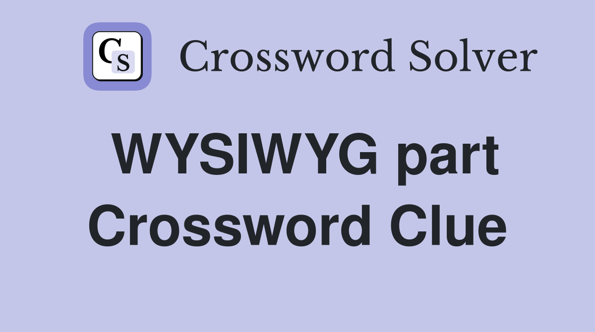 WYSIWYG part Crossword Clue