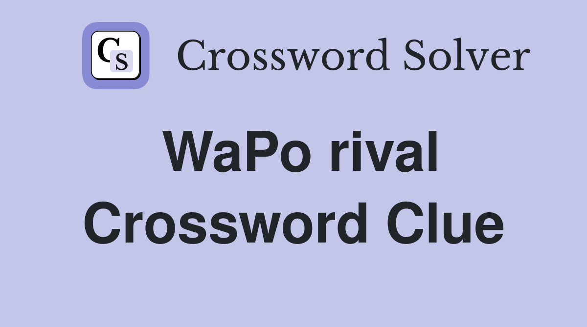 WaPo rival Crossword Clue
