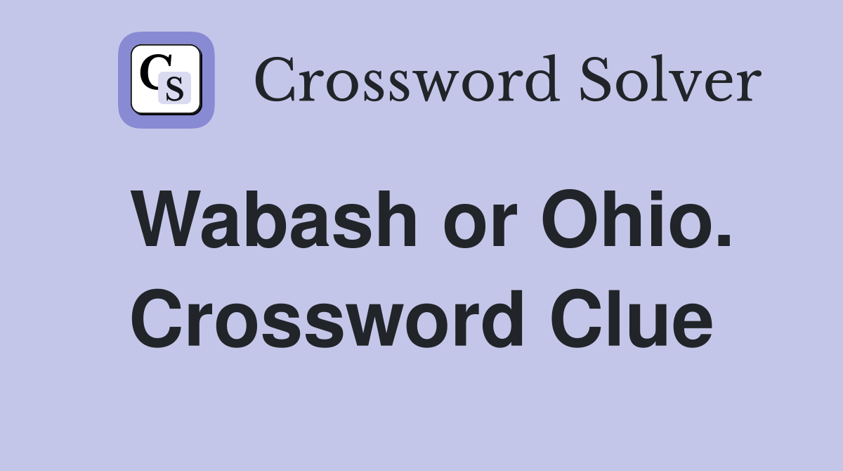 Wabash or Ohio. Crossword Clue
