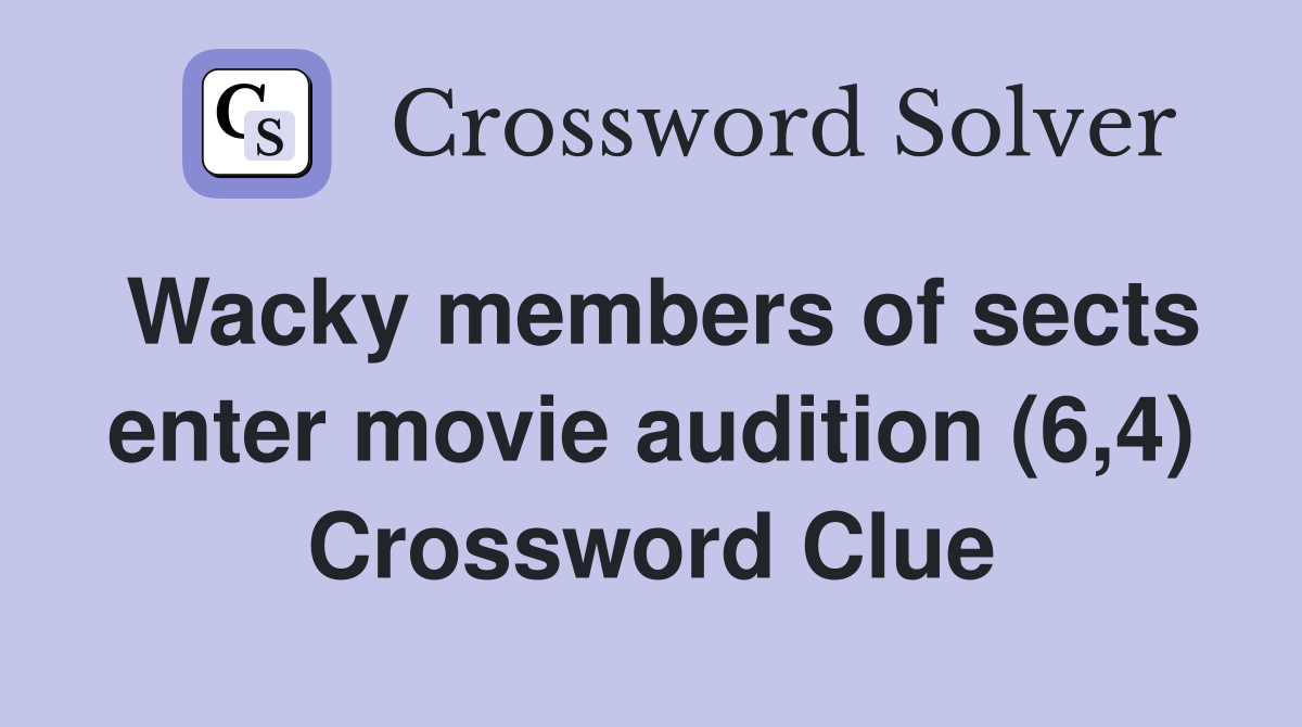 Wacky members of sects enter movie audition (6,4) Crossword Clue
