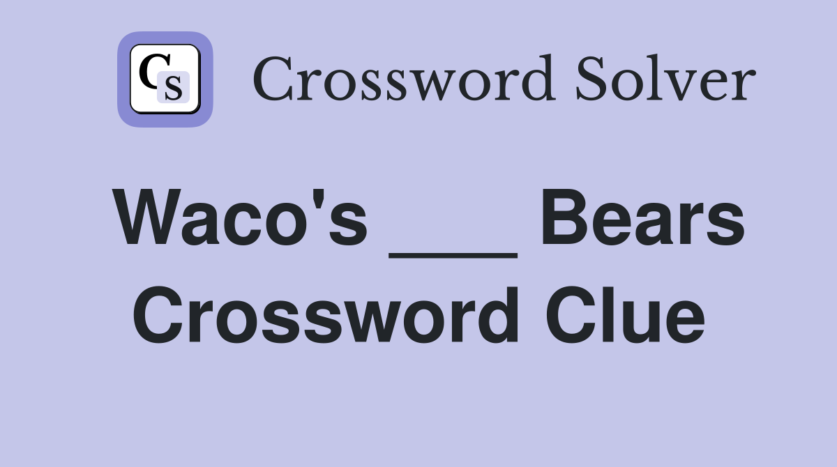 Waco's ___ Bears Crossword Clue