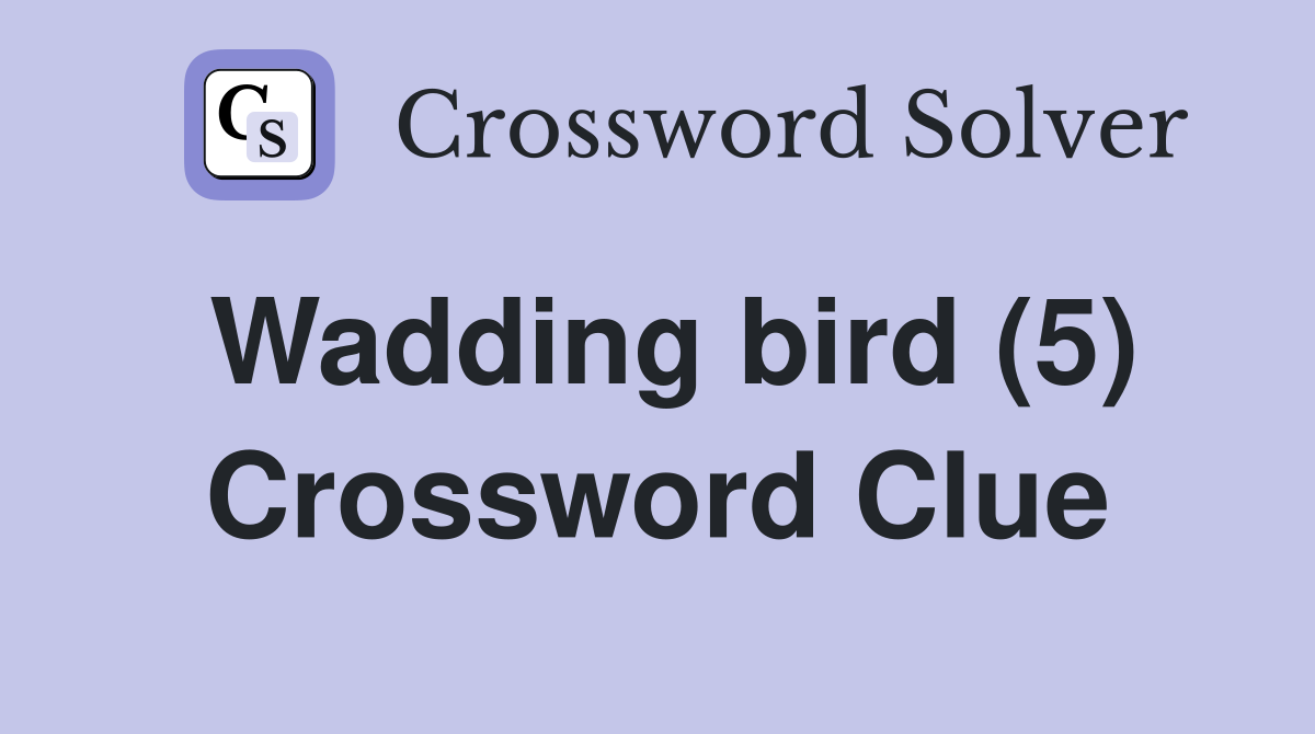 Wadding bird (5) Crossword Clue