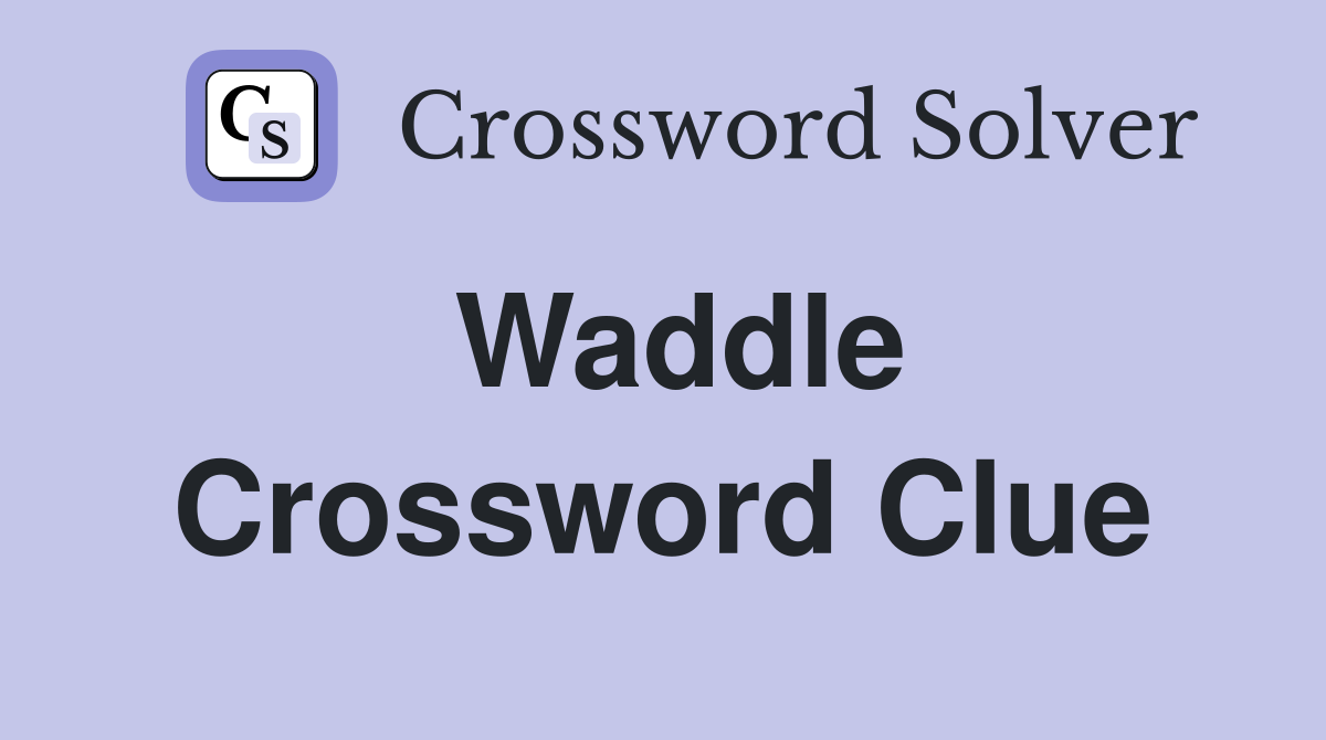 Waddle Crossword Clue