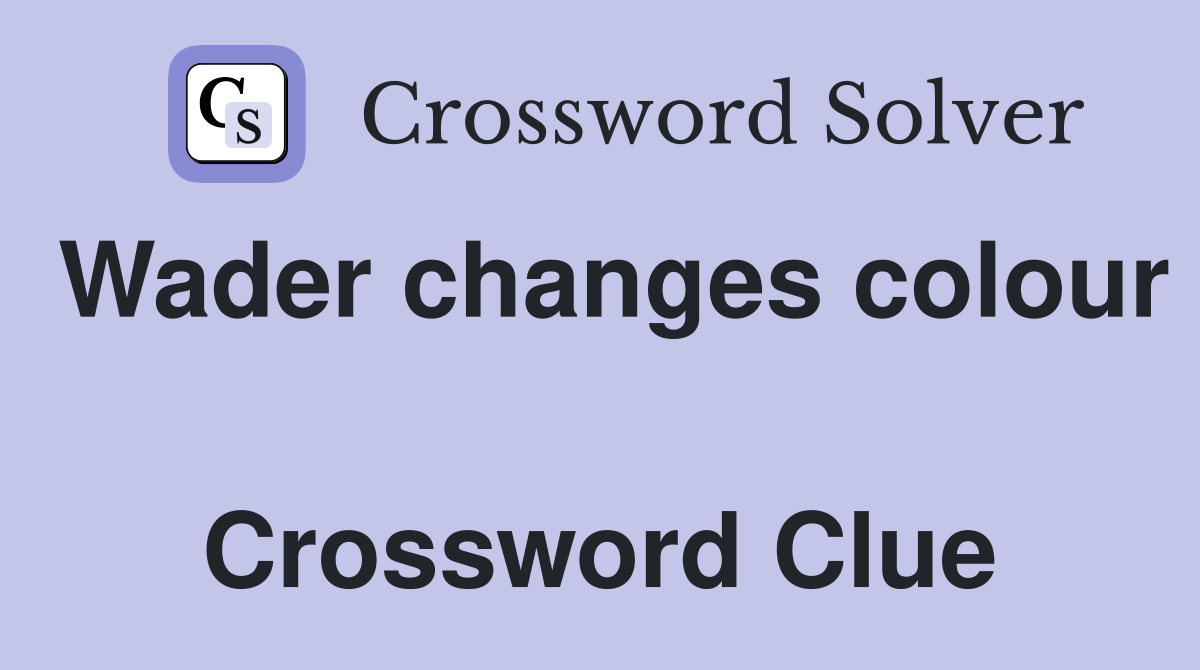 Wader changes colour  Crossword Clue