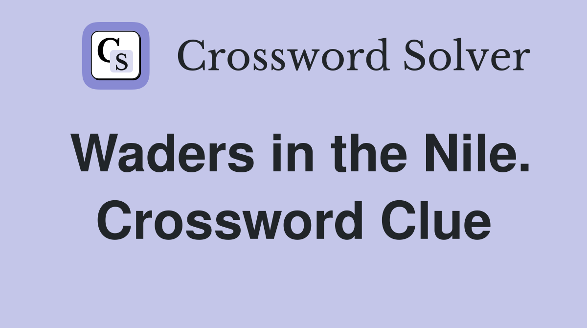 Waders in the Nile. Crossword Clue
