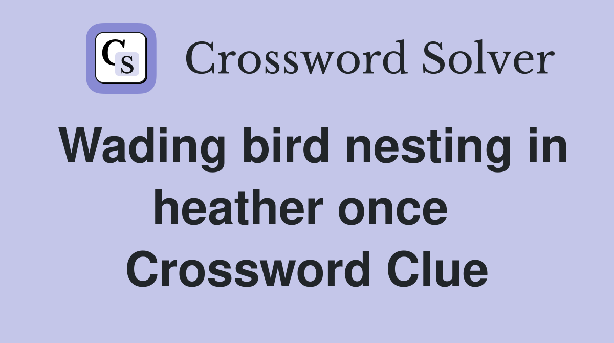 Wading bird nesting in heather once  Crossword Clue