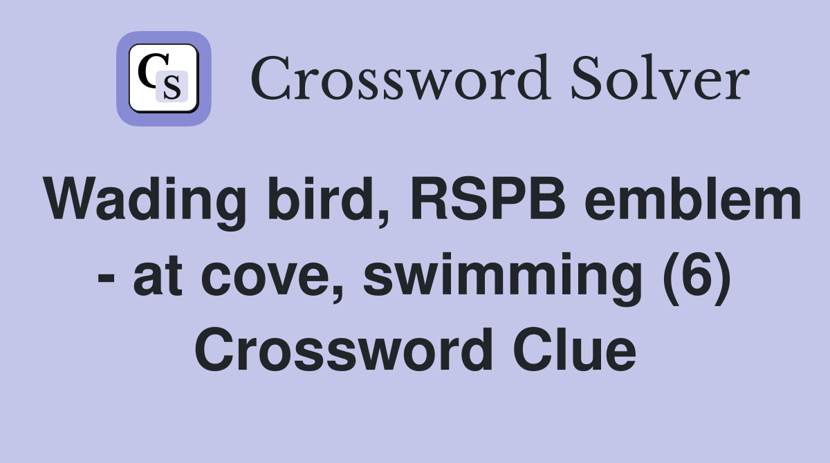 Wading bird, RSPB emblem - at cove, swimming (6) Crossword Clue