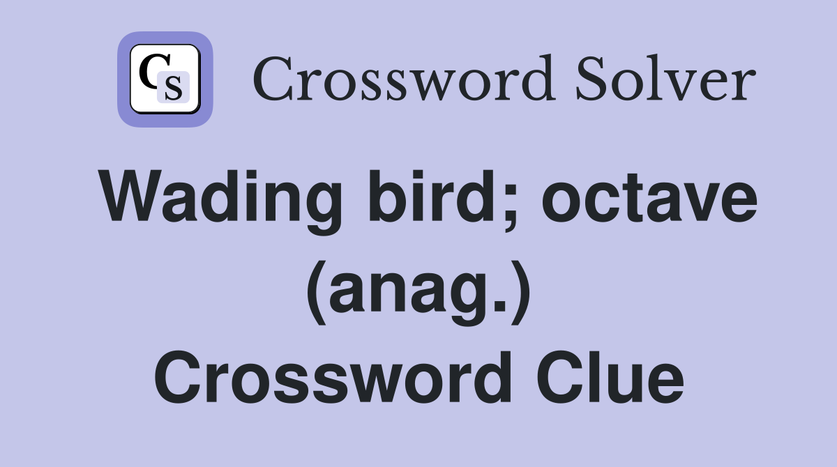 Wading bird; octave (anag.) Crossword Clue
