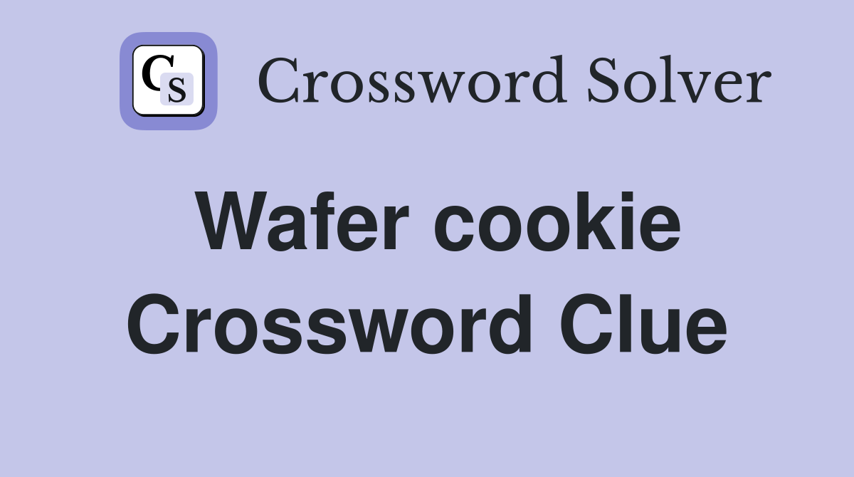 Wafer cookie Crossword Clue