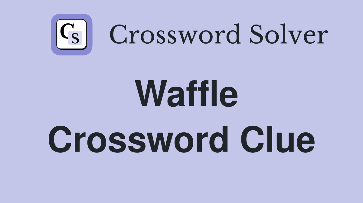 Waffle Crossword Clue