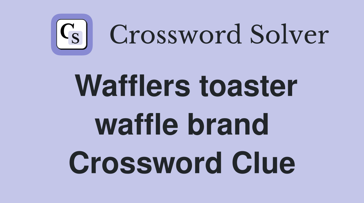 Wafflers toaster waffle brand Crossword Clue
