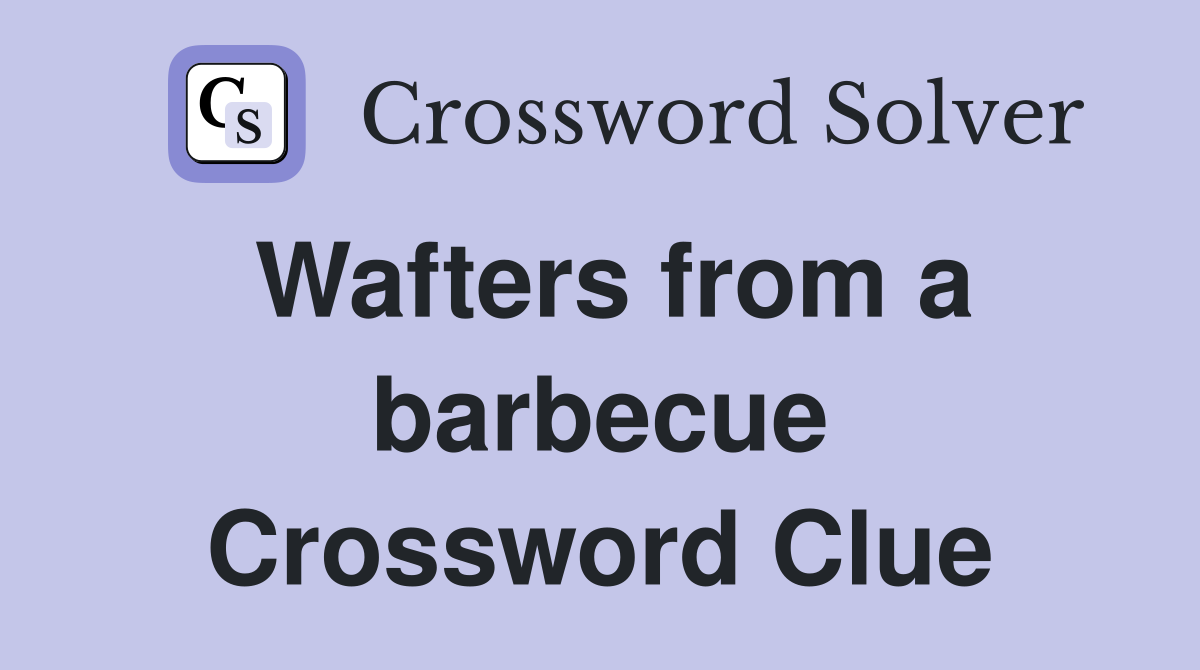 Wafters from a barbecue Crossword Clue