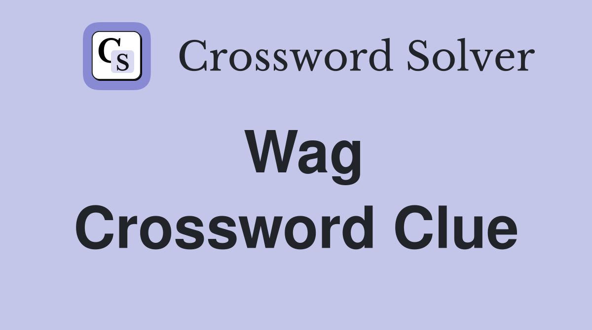 Wag Crossword Clue