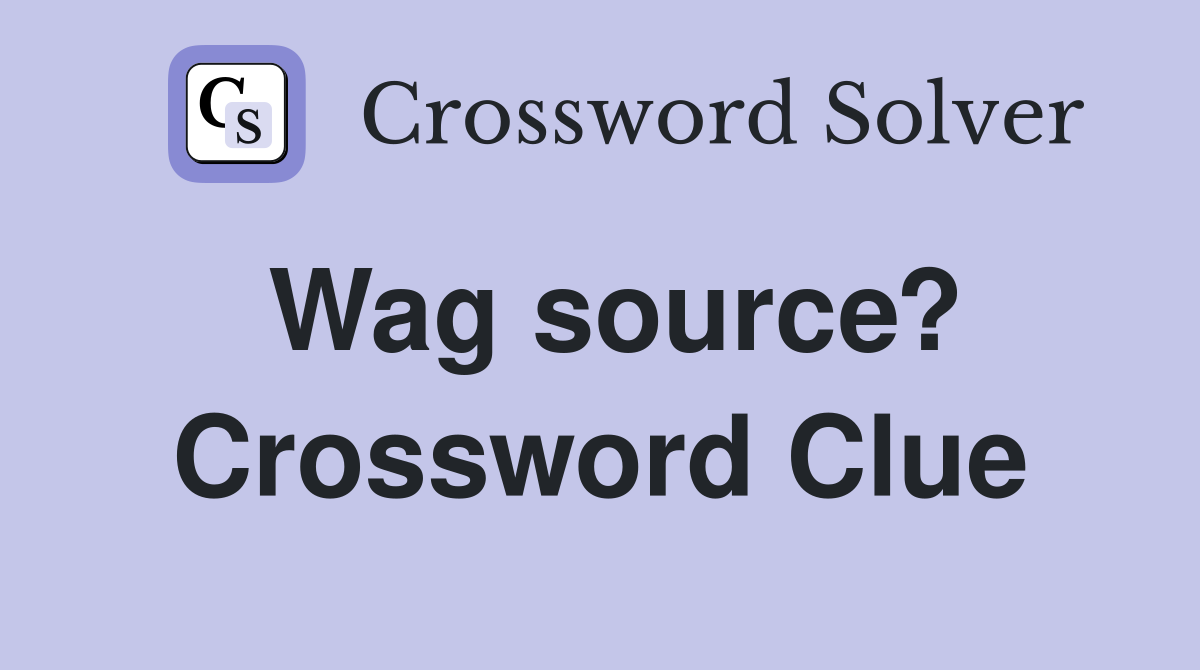 Wag source? Crossword Clue