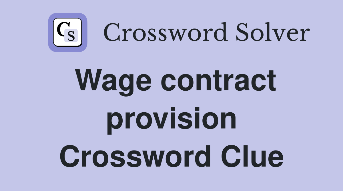 Wage contract provision Crossword Clue