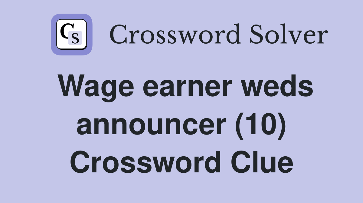Wage earner weds announcer (10) Crossword Clue