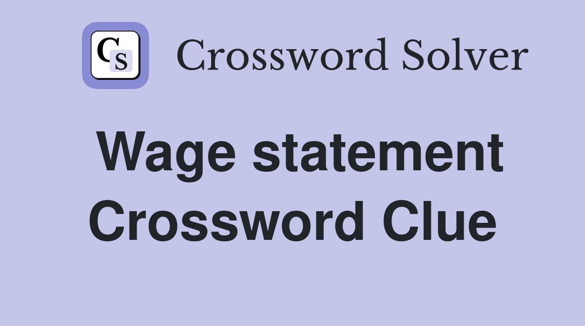 Wage statement Crossword Clue