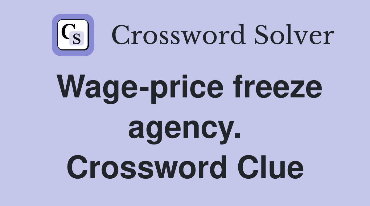 Wage-price freeze agency. Crossword Clue