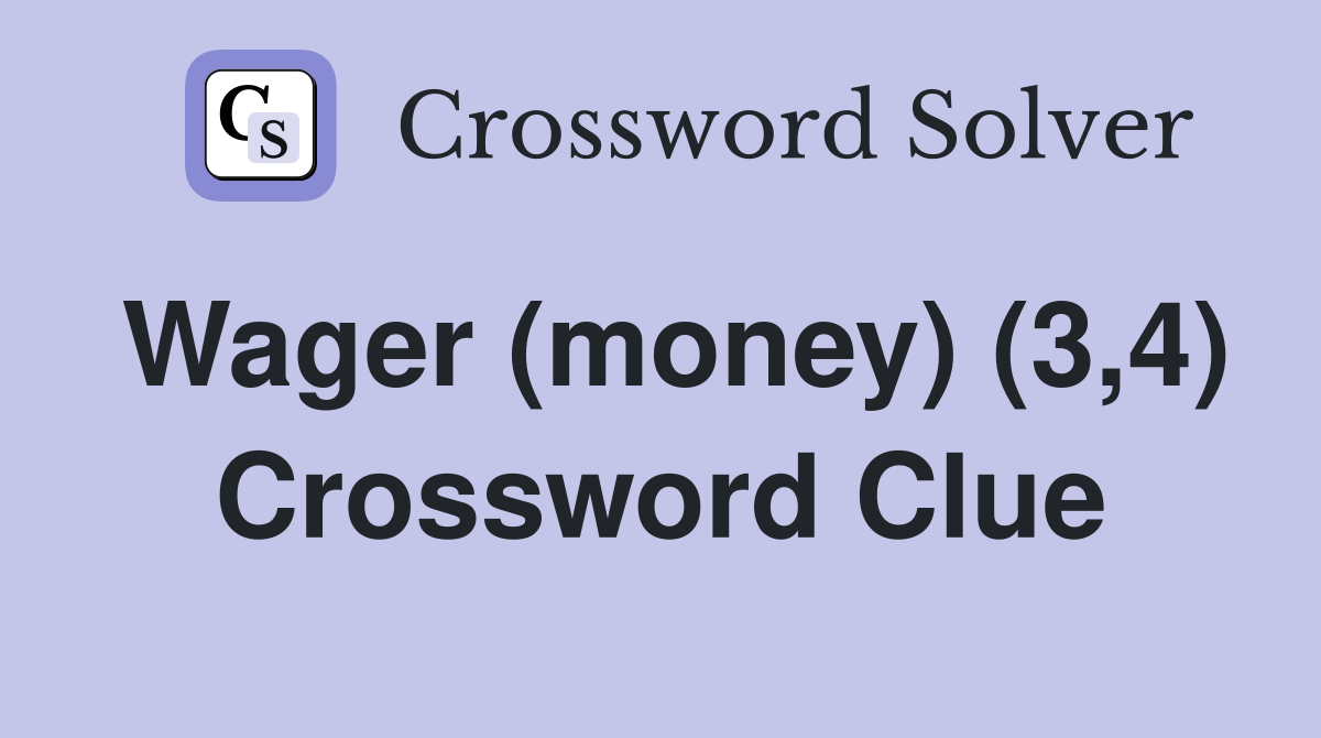 Wager (money) (3,4) Crossword Clue