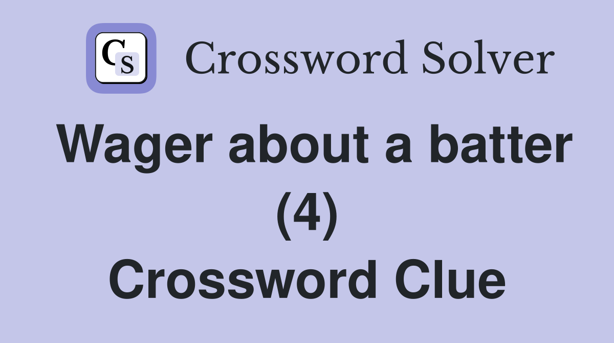 Wager about a batter (4) Crossword Clue