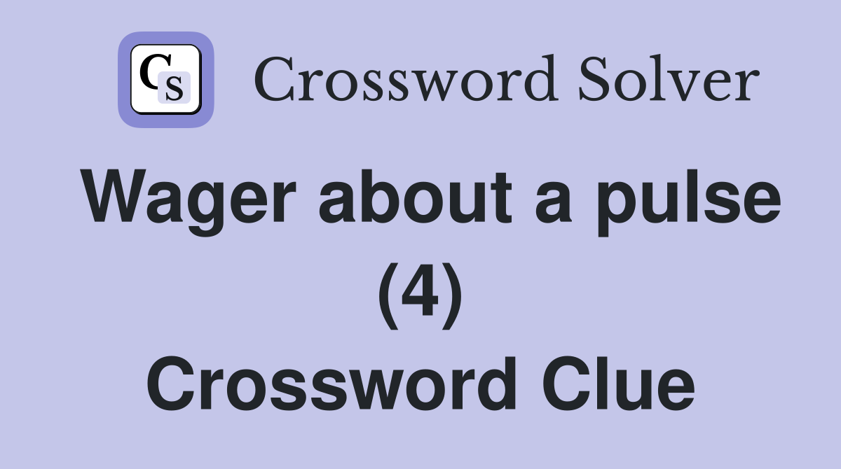 Wager about a pulse (4) Crossword Clue
