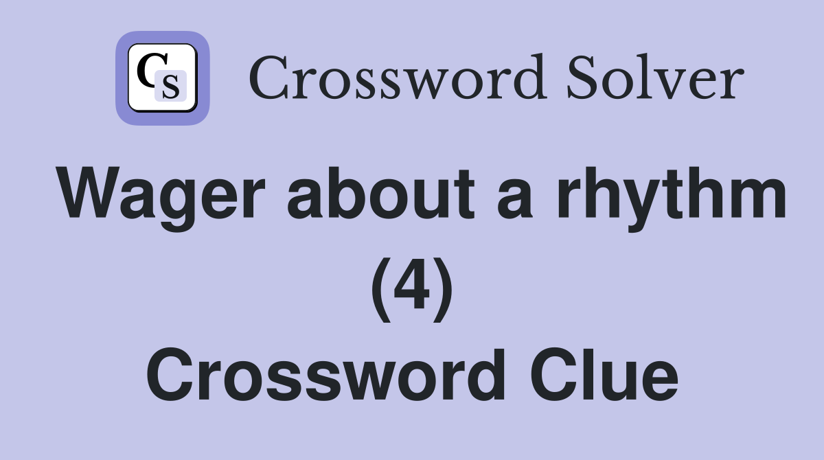Wager about a rhythm (4) Crossword Clue