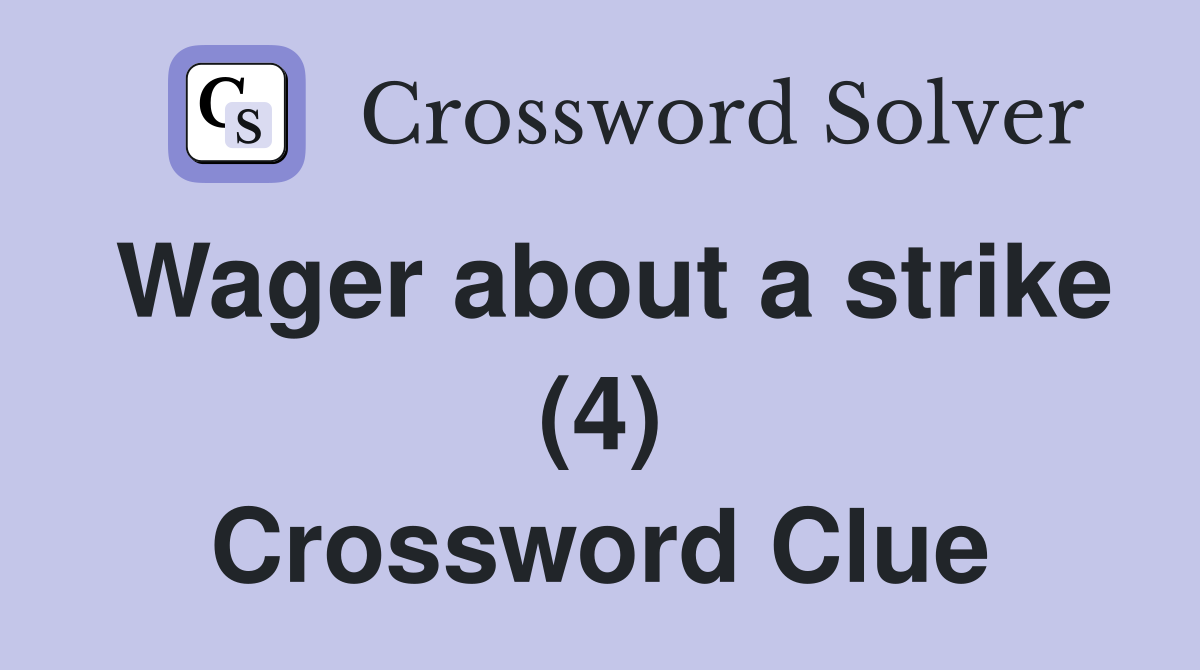 Wager about a strike (4) Crossword Clue