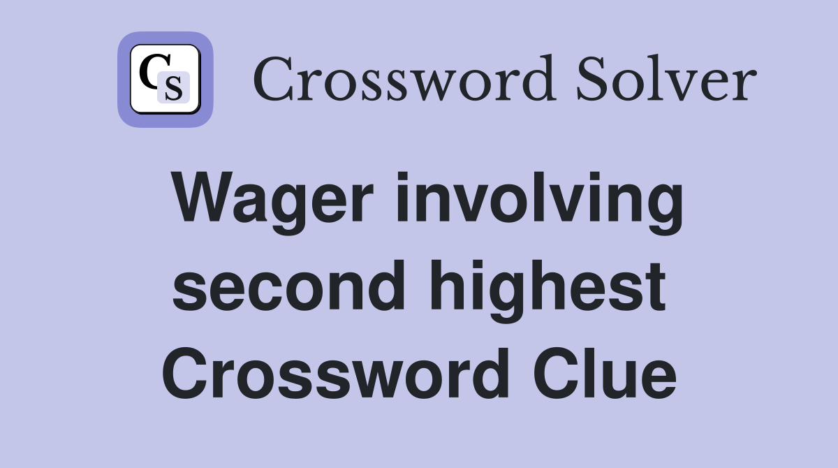 Wager involving second highest Crossword Clue