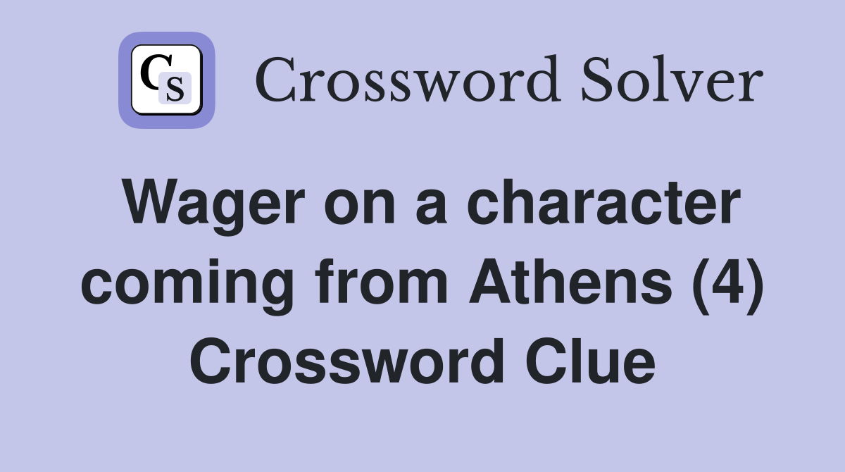 Wager on a character coming from Athens (4) Crossword Clue