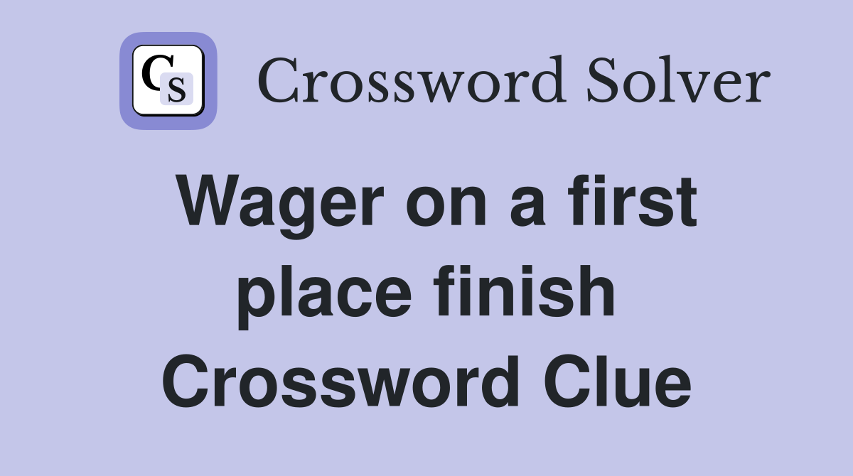 Wager on a first place finish Crossword Clue