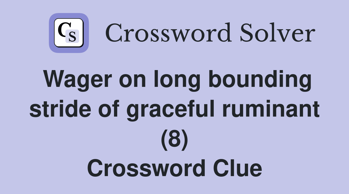 Wager on long bounding stride of graceful ruminant (8) Crossword Clue