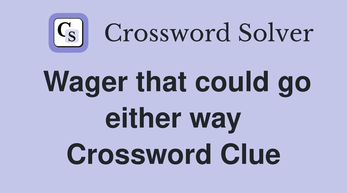 Wager that could go either way Crossword Clue