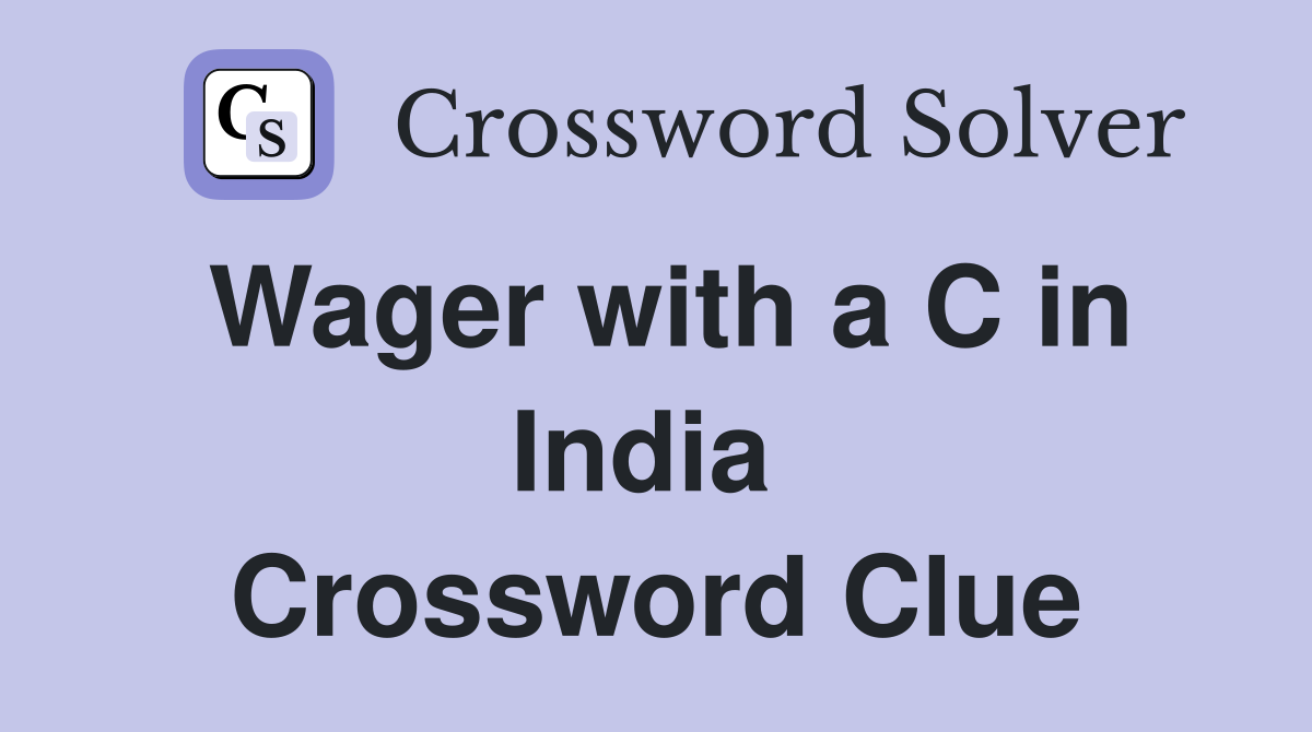 Wager with a C in India  Crossword Clue