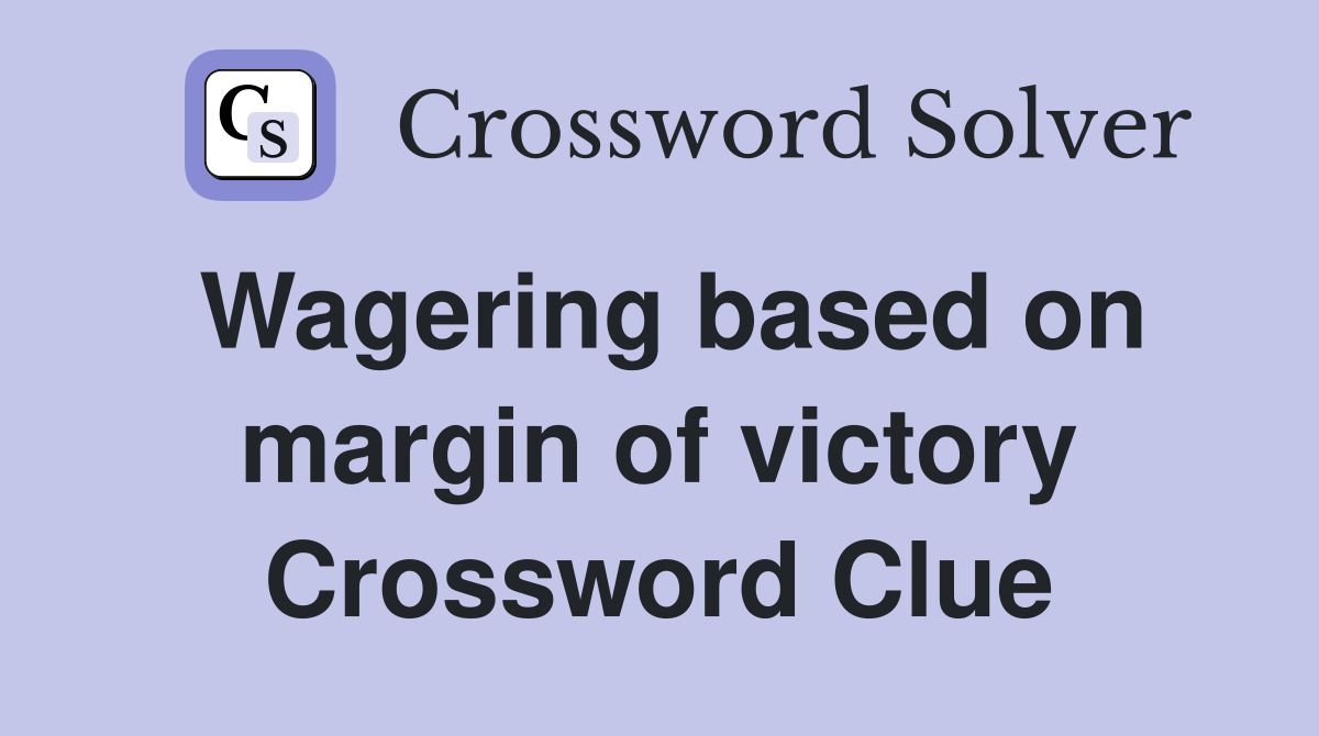 Wagering based on margin of victory Crossword Clue