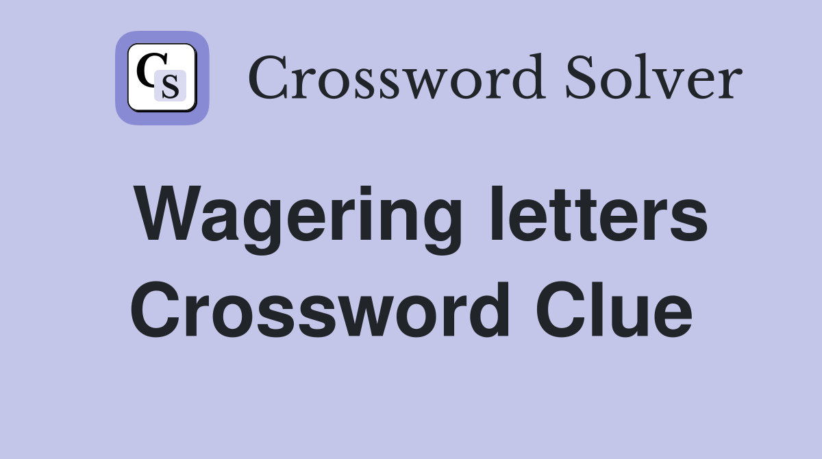 Wagering letters Crossword Clue