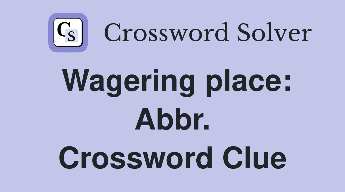 Wagering place: Abbr. Crossword Clue