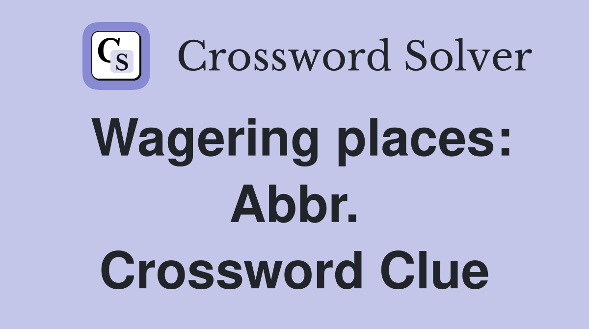 Wagering places: Abbr. Crossword Clue