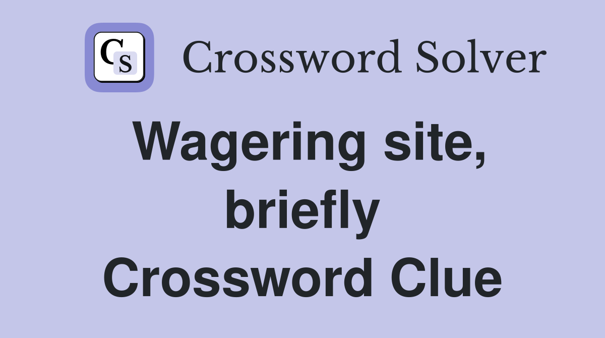 Wagering site, briefly Crossword Clue