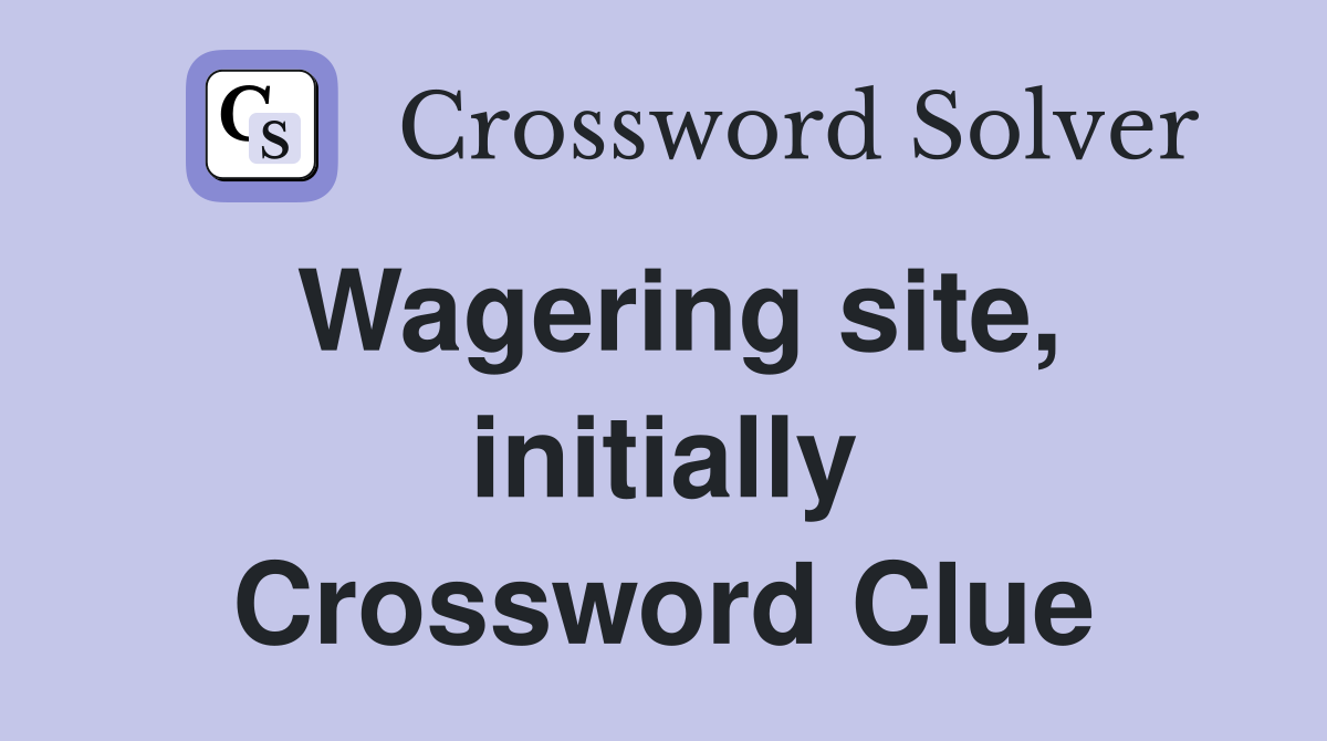 Wagering site, initially Crossword Clue