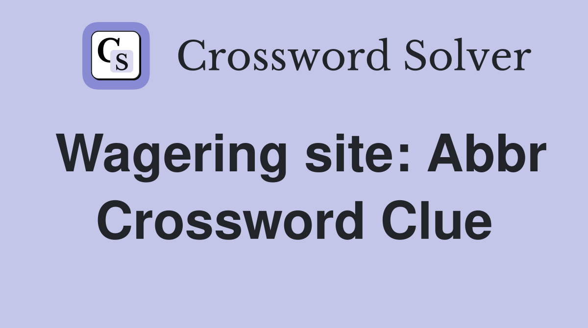Wagering site: Abbr Crossword Clue