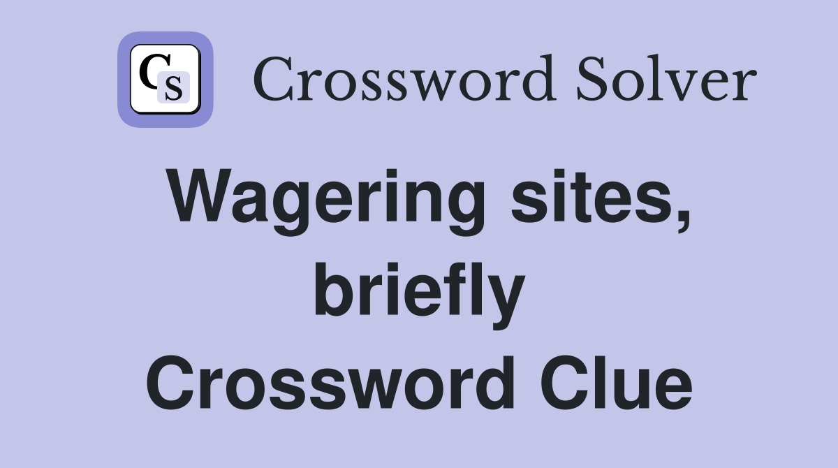 Wagering sites, briefly Crossword Clue