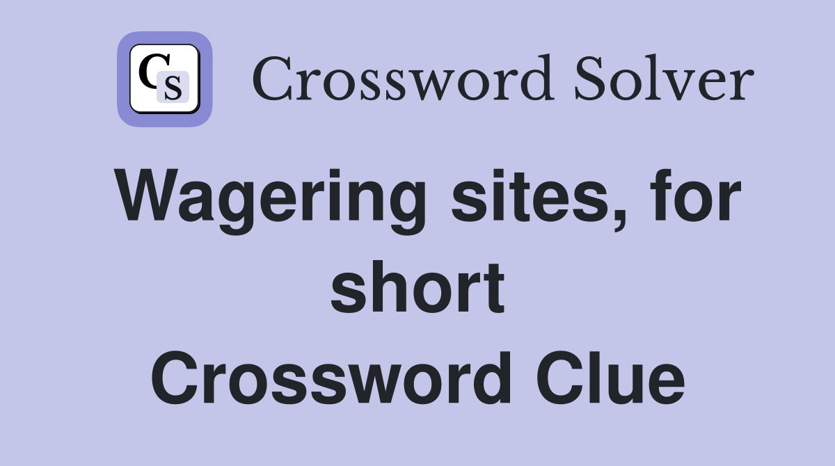 Wagering sites, for short Crossword Clue