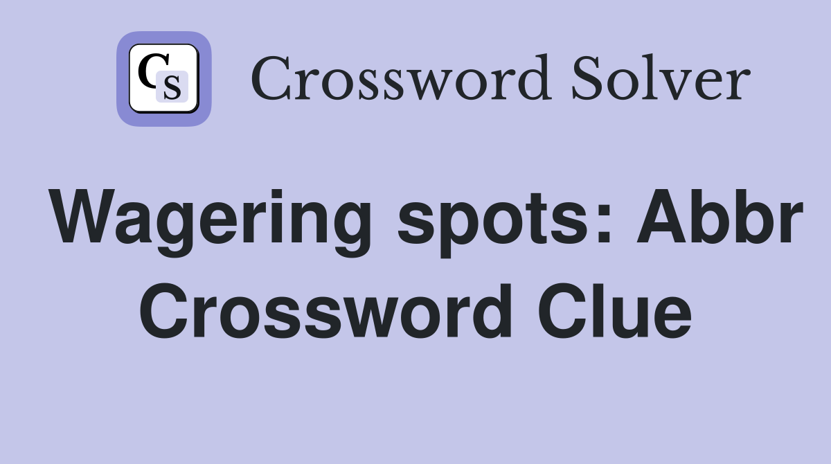 Wagering spots: Abbr Crossword Clue