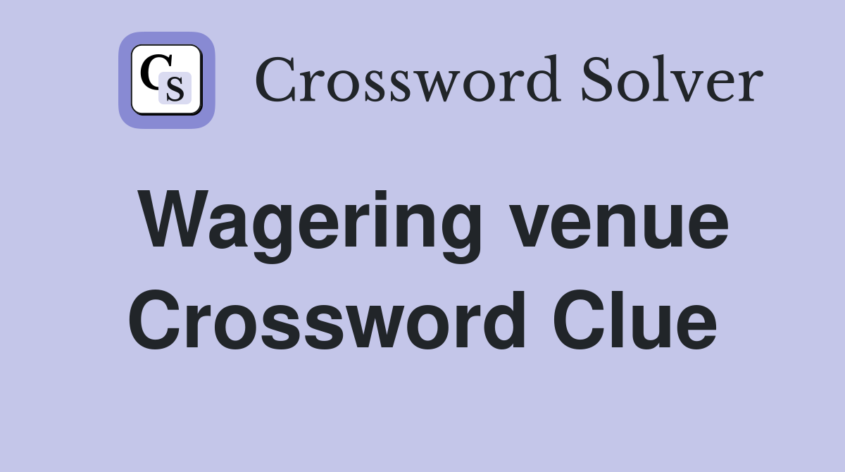 Wagering venue Crossword Clue