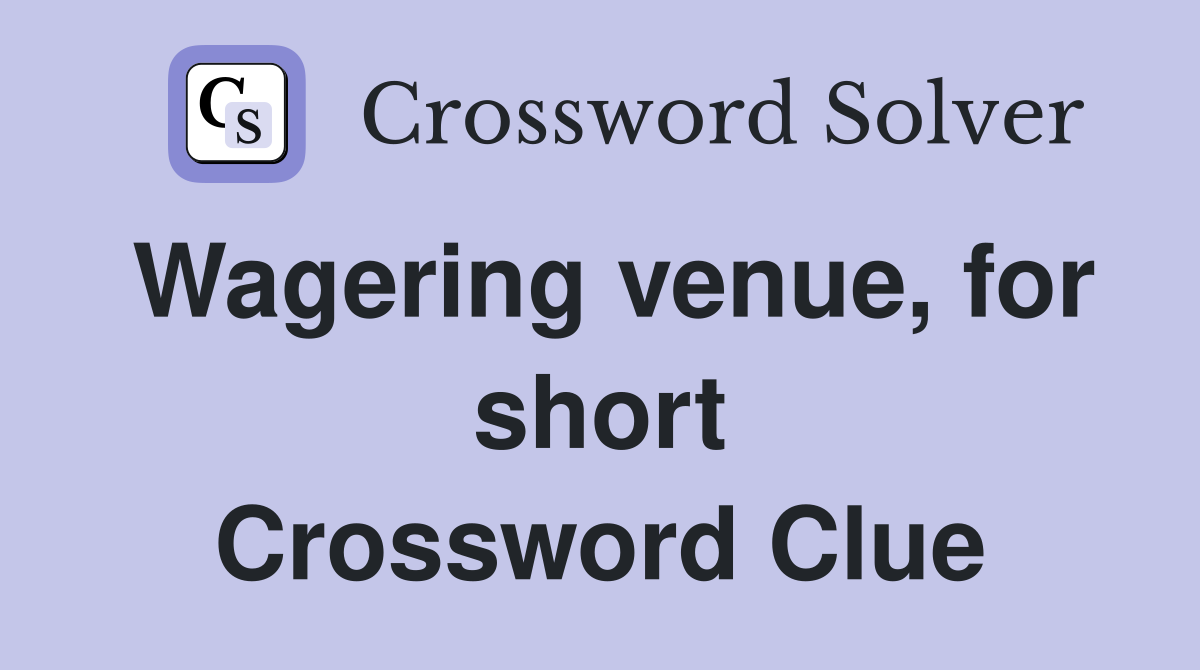 Wagering venue, for short Crossword Clue