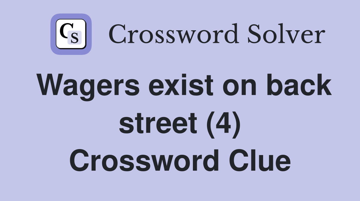 Wagers exist on back street (4) Crossword Clue