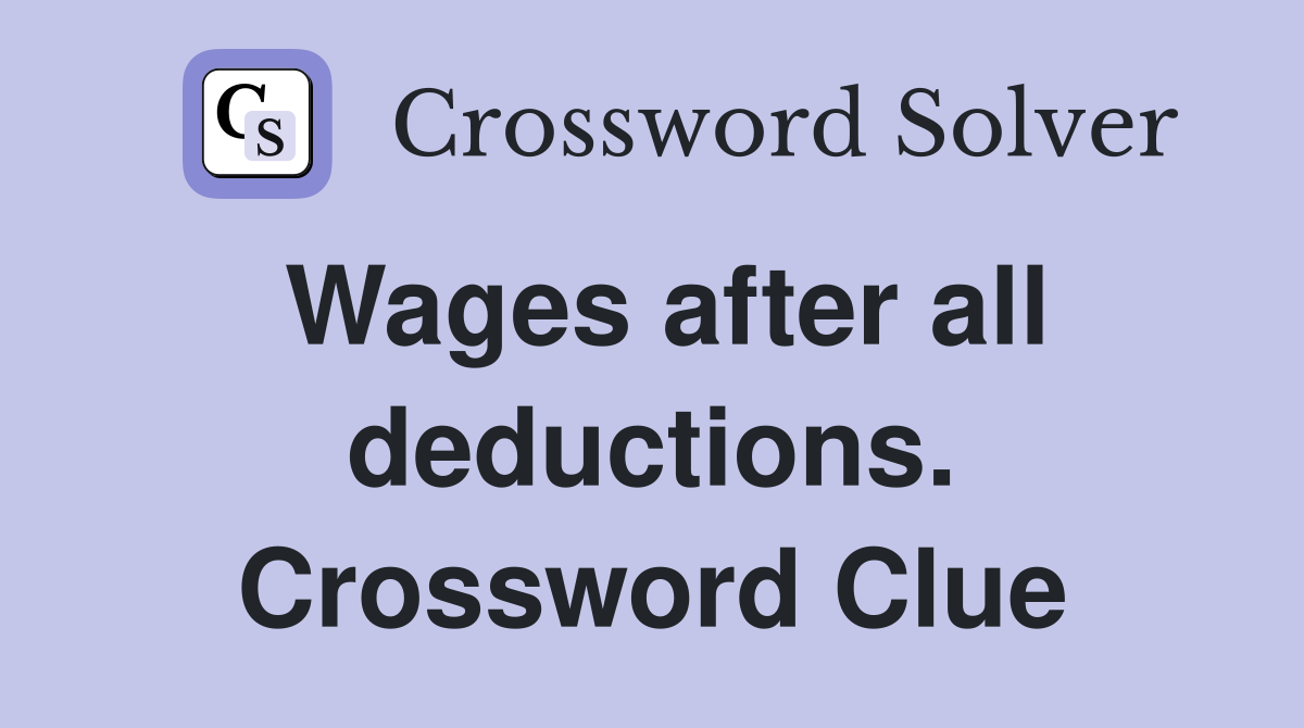 Wages after all deductions. Crossword Clue