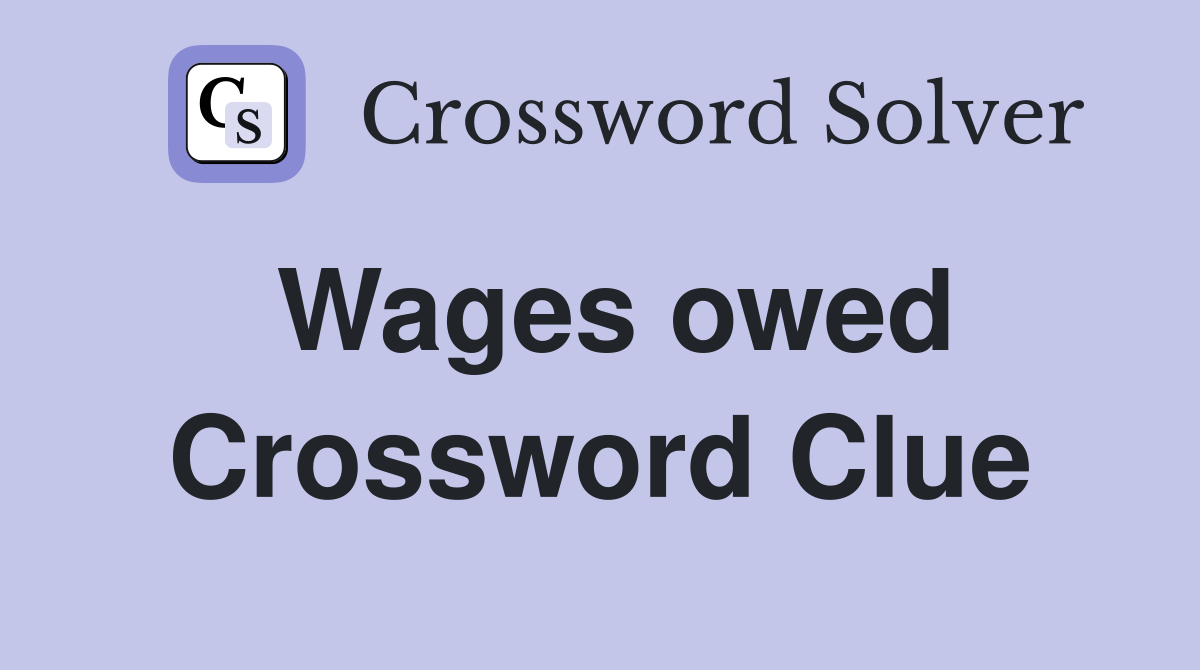 Wages owed Crossword Clue